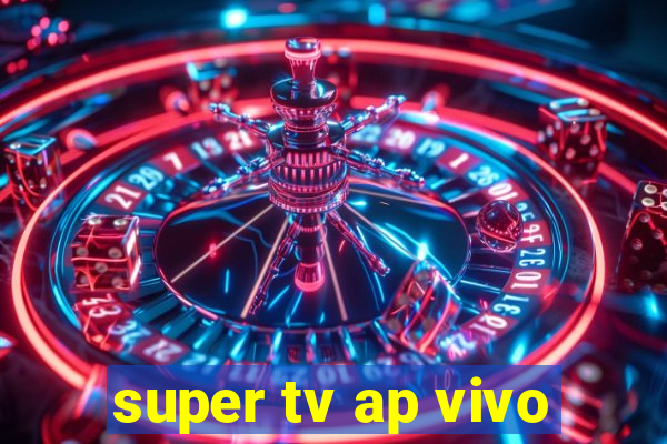 super tv ap vivo